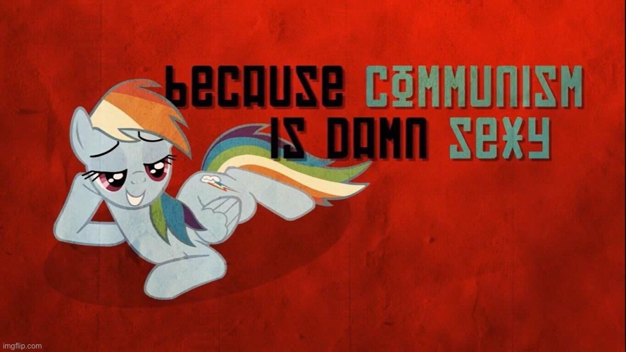 Here at Cringe_Hard, we ironically support Communism all day long. | image tagged in mlp because communism | made w/ Imgflip meme maker