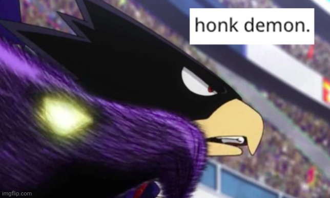 honk demon tokoyami | image tagged in honk demon tokoyami | made w/ Imgflip meme maker