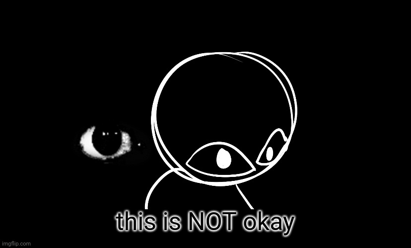 this is NOT okay | made w/ Imgflip meme maker