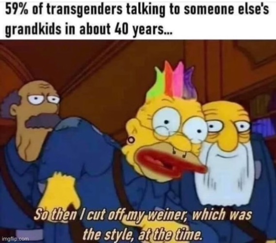 ;) | image tagged in funny,memes,fun,transgender,simpsons | made w/ Imgflip meme maker