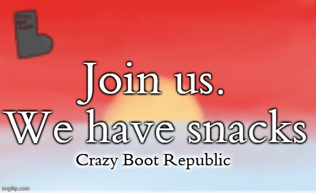 https://imgflip.com/m/CrazyBootRepublic | Join us. We have snacks; Crazy Boot Republic | image tagged in demisexual_sponge | made w/ Imgflip meme maker