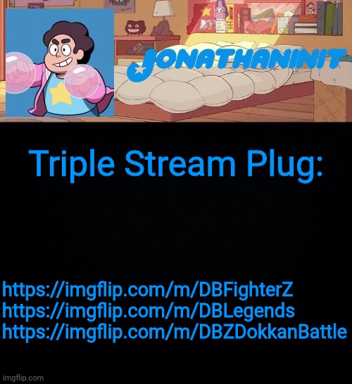jonathaninit, but who knows what he was | Triple Stream Plug:; https://imgflip.com/m/DBFighterZ
https://imgflip.com/m/DBLegends
https://imgflip.com/m/DBZDokkanBattle | image tagged in jonathaninit but who knows what he was | made w/ Imgflip meme maker