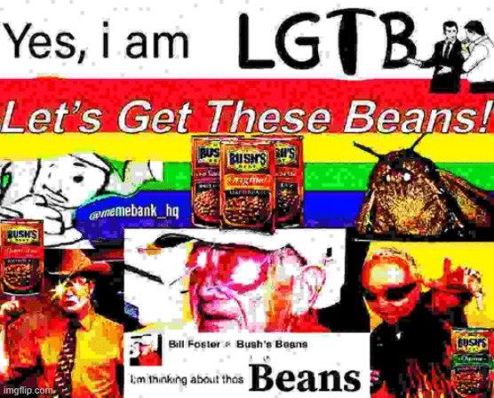 hello, i am LGTB | image tagged in lgbtq,beans | made w/ Imgflip meme maker