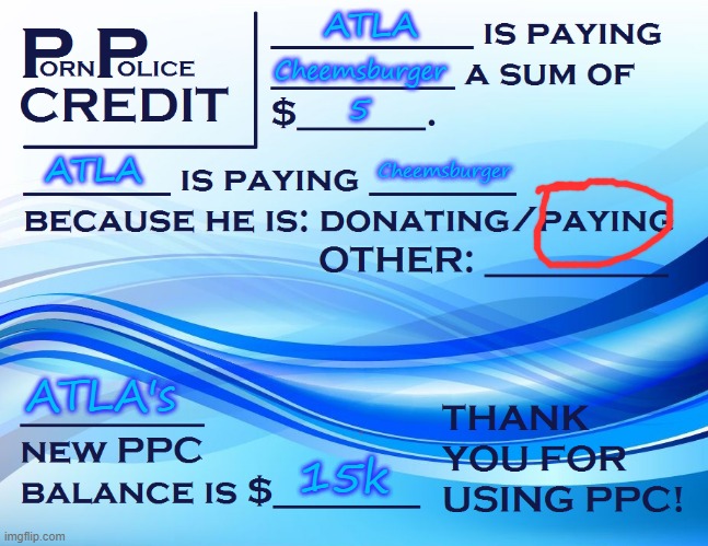 PPC Pay Paper | ATLA Cheemsburger 5 ATLA Cheemsburger ATLA's 15k | image tagged in ppc pay paper | made w/ Imgflip meme maker