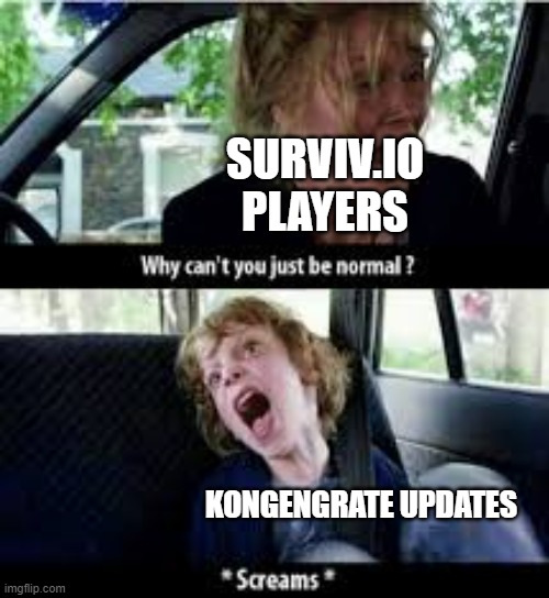 bad gamemodes, gold potatoes, bad events, this is why i use classic mode | SURVIV.IO PLAYERS; KONGENGRATE UPDATES | image tagged in why cant you just be normal | made w/ Imgflip meme maker