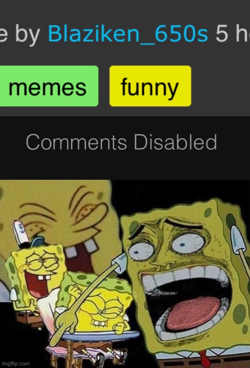 I think we all know why he did it | image tagged in spongebob laughing hysterically,funny,memes,disabled comments,comments | made w/ Imgflip meme maker