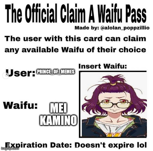 Official claim a waifu pass | PRINCE_OF_MEMES MEI KAMINO | image tagged in official claim a waifu pass | made w/ Imgflip meme maker