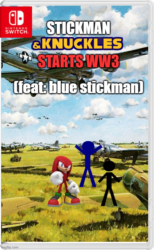 ww3 | STARTS WW3; STICKMAN; (feat: blue stickman) | image tagged in nintendo switch | made w/ Imgflip meme maker