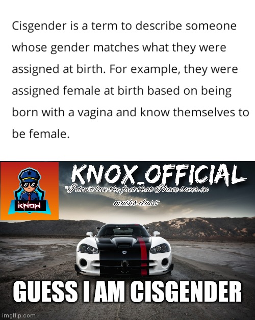 GUESS I AM CISGENDER | image tagged in knox_official announcement page v3 | made w/ Imgflip meme maker