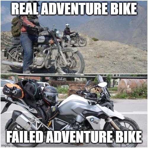 real adventure bike | REAL ADVENTURE BIKE; FAILED ADVENTURE BIKE | image tagged in adventure,bike | made w/ Imgflip meme maker