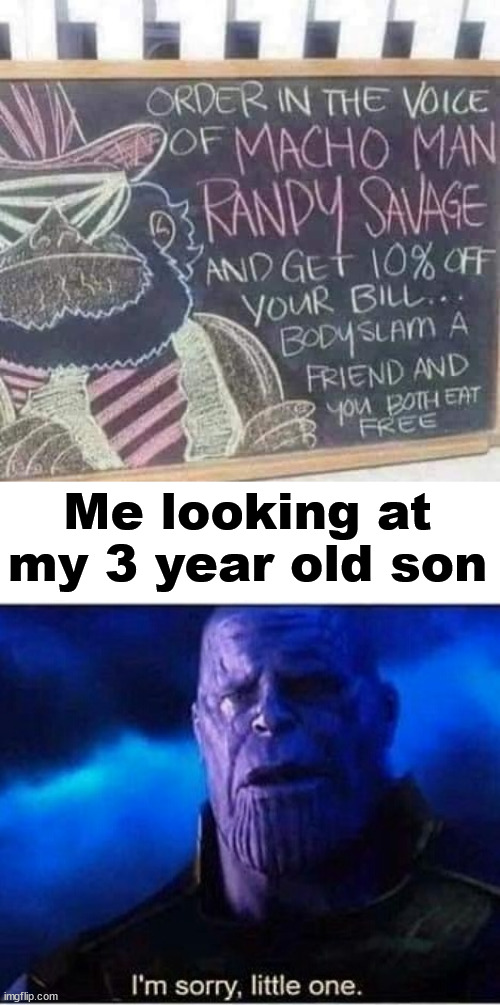 I'll do anything to save money. | Me looking at my 3 year old son | image tagged in im sorry little one,the price is right,signs | made w/ Imgflip meme maker