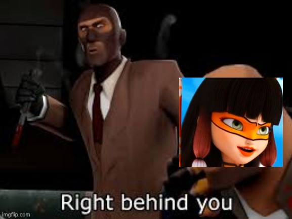 TF2 Spy right behind you | image tagged in tf2 spy right behind you | made w/ Imgflip meme maker