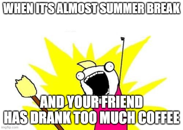 X All The Y Meme Imgflip