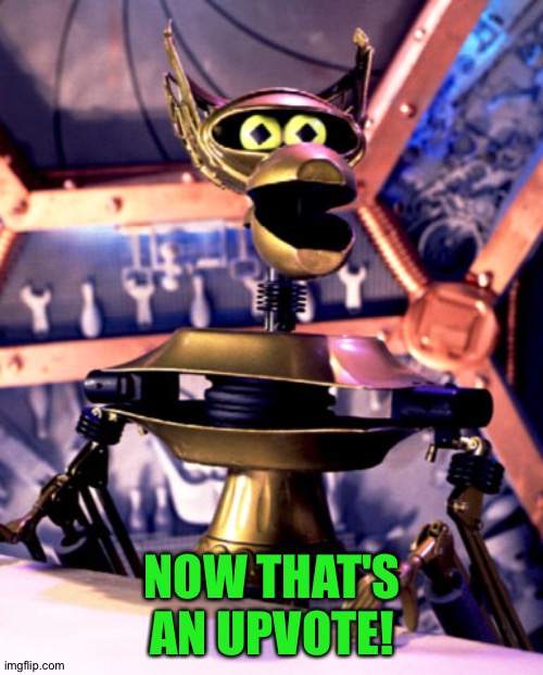 Crow T Robot Mystery Science Theater 3000 | NOW THAT'S AN UPVOTE! | image tagged in crow t robot mystery science theater 3000 | made w/ Imgflip meme maker
