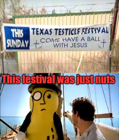 This festival was just nuts | image tagged in mr peanut | made w/ Imgflip meme maker
