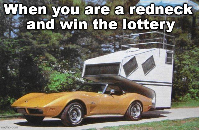 When you are a redneck 
and win the lottery | image tagged in redneck,car | made w/ Imgflip meme maker