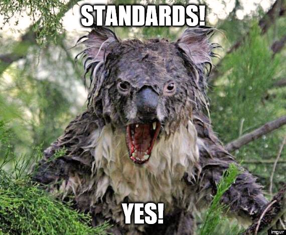 Wet drop bear | STANDARDS! YES! | image tagged in wet drop bear | made w/ Imgflip meme maker