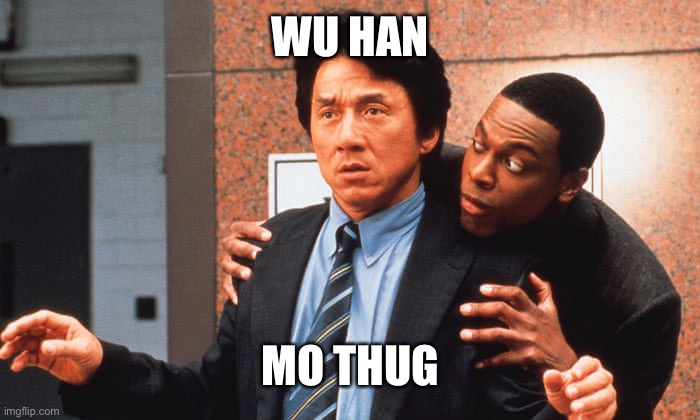 Wu Han Mo Thug | WU HAN; MO THUG | image tagged in jackie chan n tucker | made w/ Imgflip meme maker