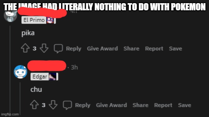 THE IMAGE HAD LITERALLY NOTHING TO DO WITH POKEMON | made w/ Imgflip meme maker