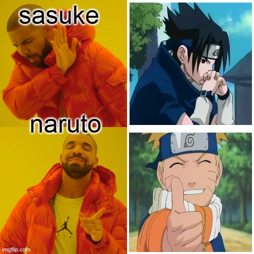 Drake Hotline Bling Meme | sasuke; naruto | image tagged in memes,drake hotline bling | made w/ Imgflip meme maker