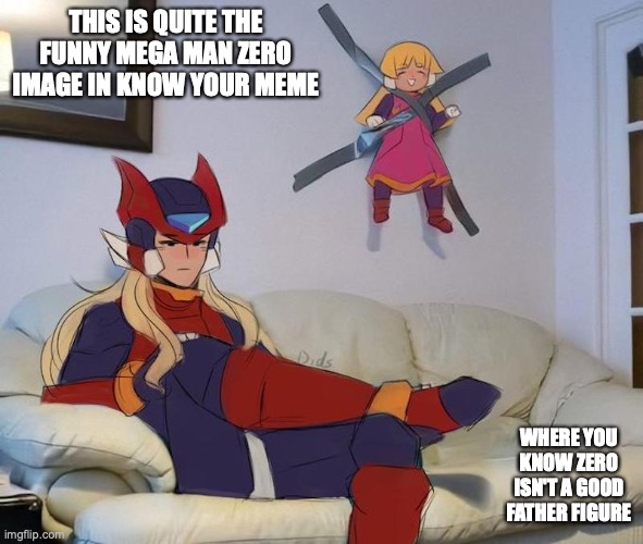 Zero Child Abuse? | THIS IS QUITE THE FUNNY MEGA MAN ZERO IMAGE IN KNOW YOUR MEME; WHERE YOU KNOW ZERO ISN'T A GOOD FATHER FIGURE | image tagged in megaman,megaman zero,memes | made w/ Imgflip meme maker