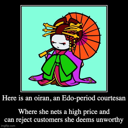 Oiran | image tagged in demotivationals,prostitute,linfamy,youtube | made w/ Imgflip demotivational maker