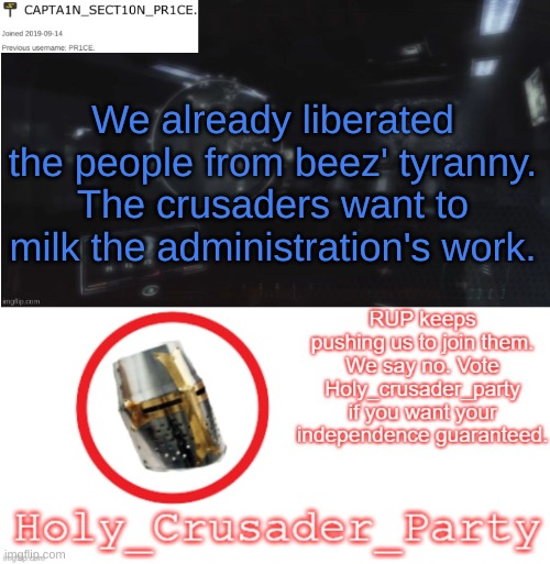 Vote RUP and get the crusaders to join us! | We already liberated the people from beez' tyranny. The crusaders want to milk the administration's work. | image tagged in sect10n_pr1ce announcment | made w/ Imgflip meme maker