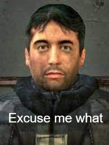 Barney from half life: excuse me what Blank Meme Template