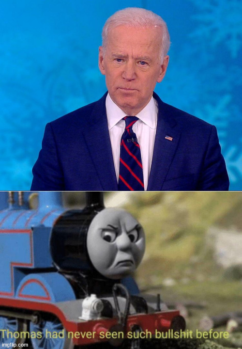 This man is literally the bane of my existence. | image tagged in thomas had never seen such bullshit before,funny memes,political meme,politics | made w/ Imgflip meme maker