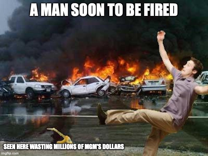 Damn Asshole Ruined the Shot | A MAN SOON TO BE FIRED; SEEN HERE WASTING MILLIONS OF MGM'S DOLLARS | image tagged in uh oh,memes,funny | made w/ Imgflip meme maker