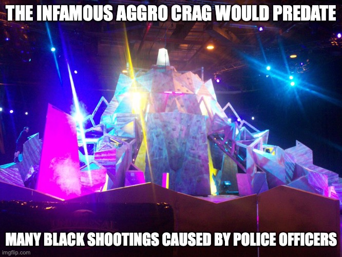 Aggro Crag | THE INFAMOUS AGGRO CRAG WOULD PREDATE; MANY BLACK SHOOTINGS CAUSED BY POLICE OFFICERS | image tagged in extreme sports,basketball,memes | made w/ Imgflip meme maker