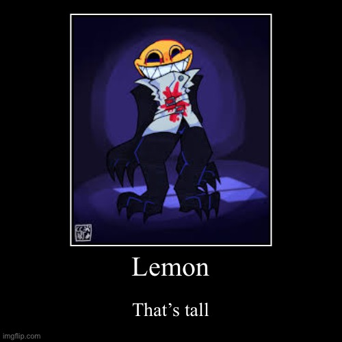 Lemon that is tall | image tagged in funny,demotivationals | made w/ Imgflip demotivational maker
