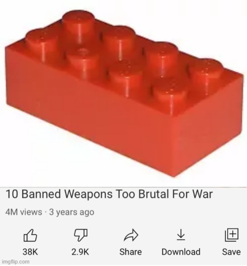 my feet hurt just from looking at it | image tagged in banned weapons too brutal for war,lego,memes | made w/ Imgflip meme maker