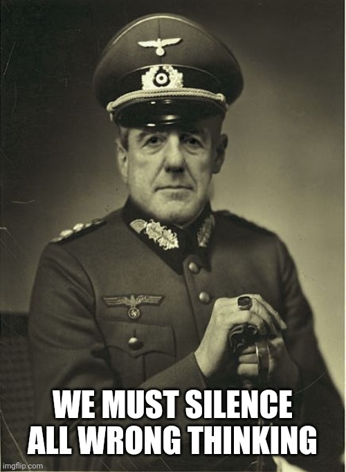 Good Guy Mueller | WE MUST SILENCE ALL WRONG THINKING | image tagged in good guy mueller | made w/ Imgflip meme maker