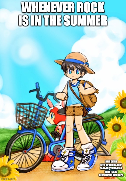 Rock in the Summer | WHENEVER ROCK IS IN THE SUMMER; HE IS OFTEN SEEN WEARING A BLUE TANK-TOP, THIGH-HIGH SHORTS AND BLUE CANVAS HIGH TOPS | image tagged in megaman,memes | made w/ Imgflip meme maker