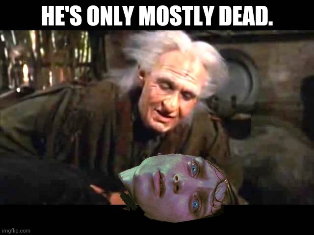 Mostly dead | HE'S ONLY MOSTLY DEAD. | image tagged in frodo,princess bride | made w/ Imgflip meme maker