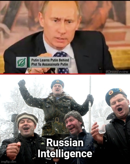 In Soviet Russia | Russian Intelligence | image tagged in drunk russians,intelligence,well yes but actually no,putin facepalm | made w/ Imgflip meme maker