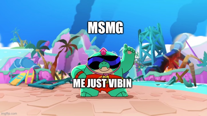 So yeah | MSMG; ME JUST VIBIN | image tagged in buzz dancing | made w/ Imgflip meme maker