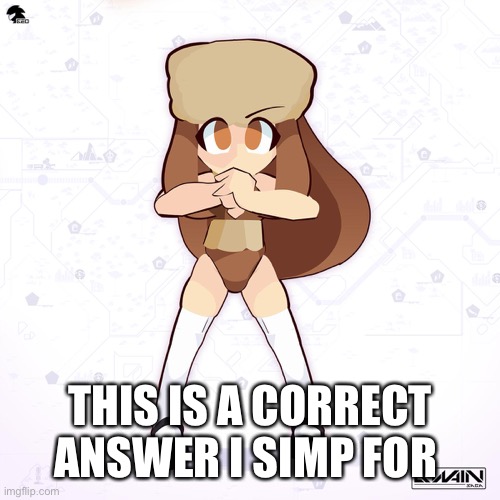 THIS IS A CORRECT ANSWER I SIMP FOR | made w/ Imgflip meme maker