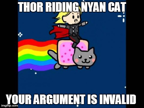 image tagged in funny,thor,nyan cat,invalid argument | made w/ Imgflip meme maker