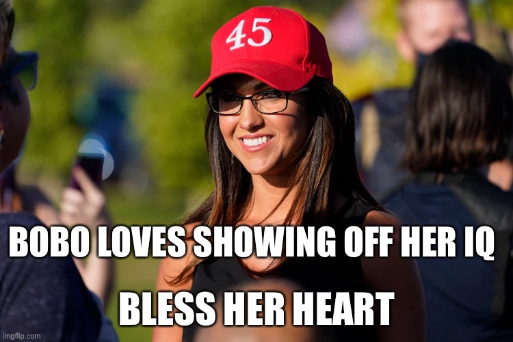 Bobo is dumdum | BOBO LOVES SHOWING OFF HER IQ; BLESS HER HEART | image tagged in idiot,trump supporters,special olympics | made w/ Imgflip meme maker