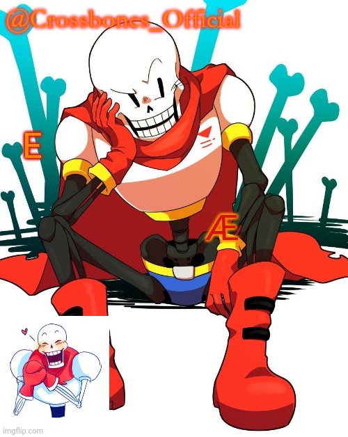 Æ | E; Æ | image tagged in crossbones' papyrus temp | made w/ Imgflip meme maker