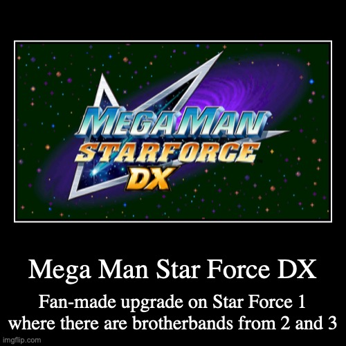 Mega Man Star Force DX | image tagged in demotivationals,megaman,megaman star force,gaming | made w/ Imgflip demotivational maker