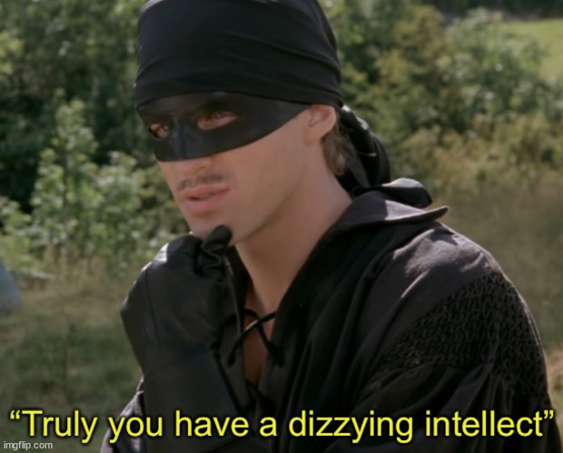Truly you have a dizzying intellect | image tagged in truly you have a dizzying intellect | made w/ Imgflip meme maker