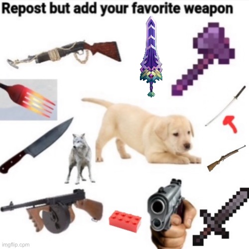 I added the zenith! | image tagged in repost but add your favorite weapon,memes | made w/ Imgflip meme maker