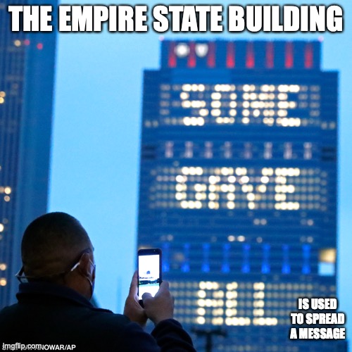 Message in LED Lights | THE EMPIRE STATE BUILDING; IS USED TO SPREAD A MESSAGE | image tagged in nyc,memes | made w/ Imgflip meme maker