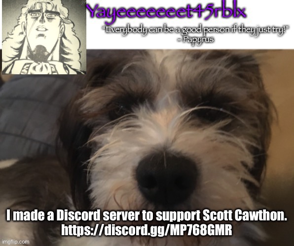 Yayeeeeeeet45rblx announcement | I made a Discord server to support Scott Cawthon.
https://discord.gg/MP768GMR | image tagged in yayeeeeeeet45rblx announcement | made w/ Imgflip meme maker