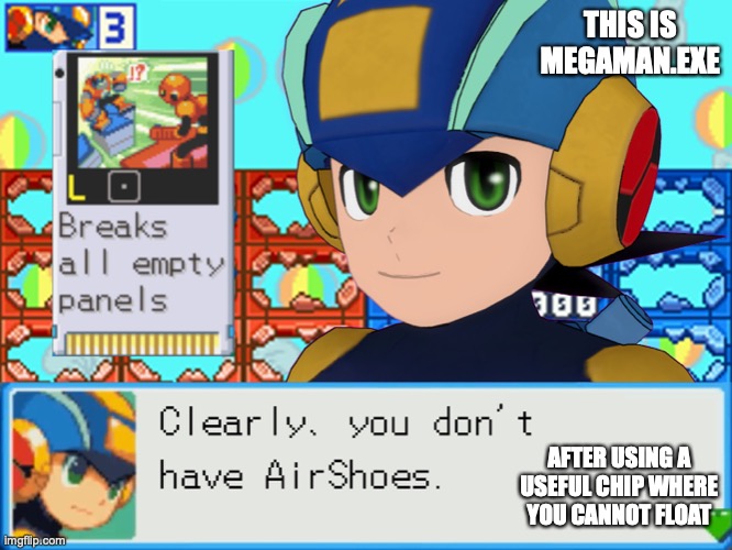 Ultimate Battle Chip | THIS IS MEGAMAN.EXE; AFTER USING A USEFUL CHIP WHERE YOU CANNOT FLOAT | image tagged in megaman,megaman battle network,memes | made w/ Imgflip meme maker