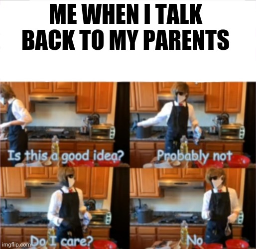 Me When I Talk Back To My Parents | ME WHEN I TALK BACK TO MY PARENTS | image tagged in ranboo,minecraft,dad,mom,meme,rohxy | made w/ Imgflip meme maker