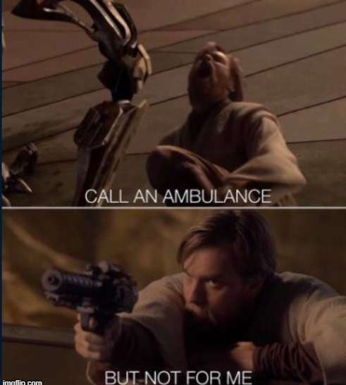 Call an ambulance but not for me (Star Wars ver.) Blank Meme Template